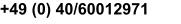 +49 (0) 40/60012971
